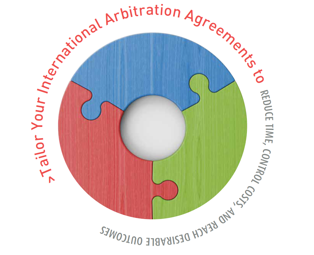 Tailor Your International Arbitration Agreements to Reduce Time, Control Costs, and Reach Desirable Outcomes