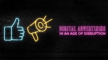 Digital advertising in an age of disruption