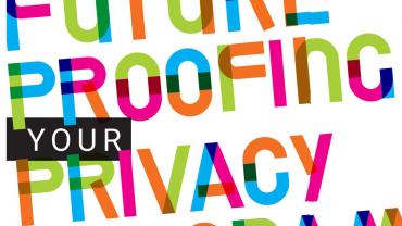 future proofing your privacy program
